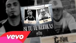 C-Kan - Si Tu Te Retiras (Audio) ft. Rigo Luna
