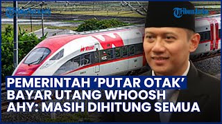 DITOLAK PAKAI APBN, Pemerintah 'Putar Otak' Bayar Utang Kereta Cepat Whoosh! Ini Respons AHY