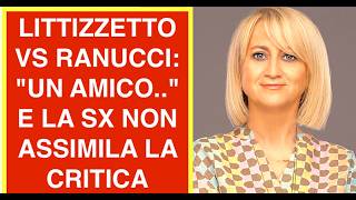 LITTIZZETTO VS RANUCCI: "UN AMICO.." E LA SX NON ASSIMILA LA CRITICA