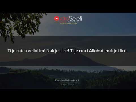 Cila është liria e vërtetë – Shejkh Feuzan