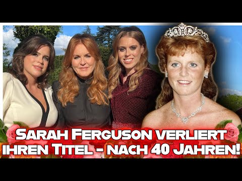 After four decades, it's over: Duchess Sarah loses her title - everything we know