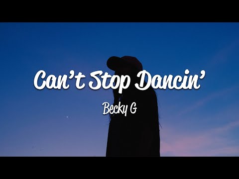 Becky G - Can't Stop Dancin' (Lyrics)