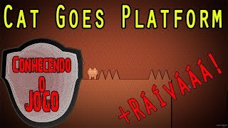 Cat Goes Platform Conhecendo o Jogo  - O gatinho Voador do Mal #06