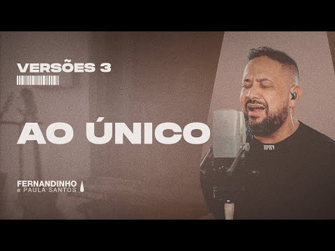 AO ÚNICO | Fernandinho e Paula Versões 3
