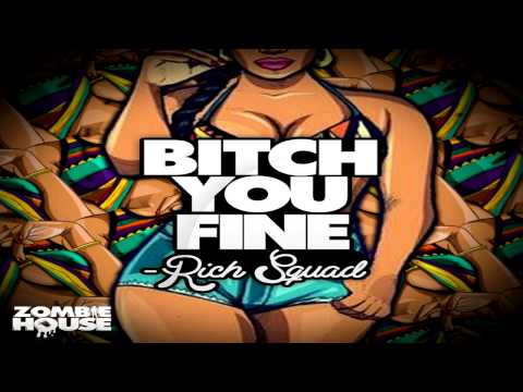 Rich Squad - Bitch You Fine [Prod. By Protege]