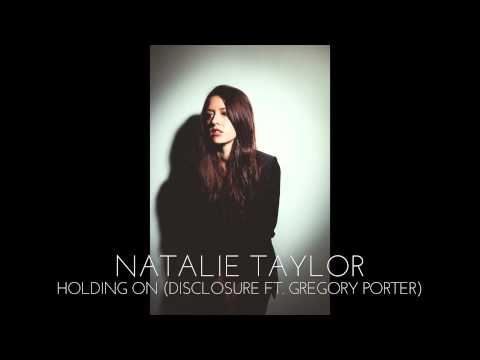 Holding On (by Disclosure) - Natalie Taylor (Cover Song)