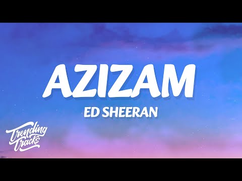 Ed Sheeran - Azizam (Lyrics)