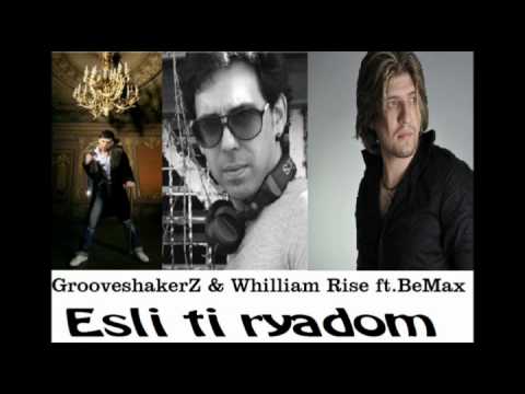 GrooveshakerZ & Whilliam Rise ft.BeMax - Esli Ti Ryadom (Original Mix)