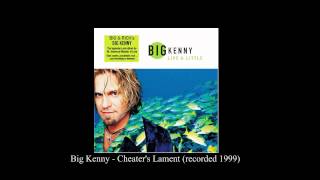 Big Kenny - Cheaters Lament (1999-Released 2005)