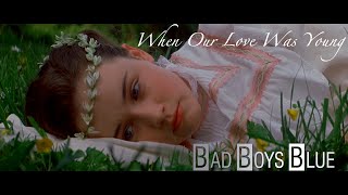 When Our Love Was Young * BAD BOYS BLUE (romanian)