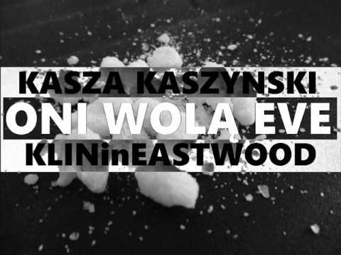 02. Kasza - Oni wolą Eve (mefedron) / KLINinEASTWOOD