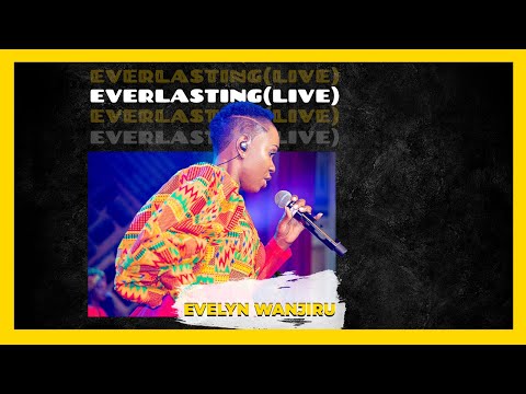 Evelyn Wanjiru - Everlasting (Live)