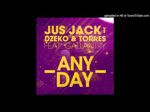 Jus Jack vs. Dzeko & Torres feat. Gallantry - Any Day (Original Mix)