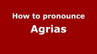 How to pronounce Agrias