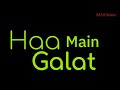 Haan Main Galat WhatsApp Status Love Aaj Kal Arijit Singh Tik Tok Video Trending Video MAS Mirror