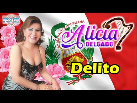 ALICIA DELGADO - DELITO 🎶PRODUCCIONES EL ANDAHUAYLINO