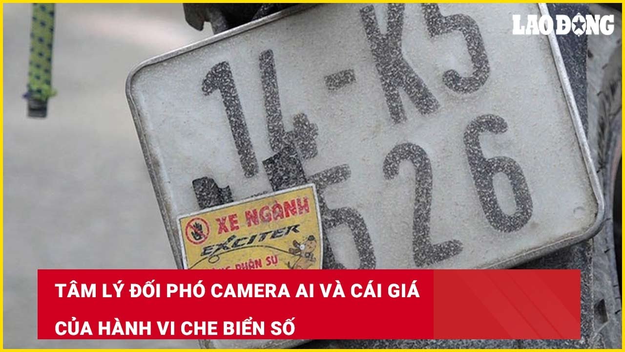 Tâm lý đối phó camera AI và cái giá của hành vi che biển số