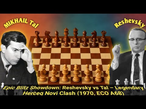 Epic Blitz Showdown: Reshevsky vs Tal – Legendary Herceg Novi Clash (1970, ECO A68)