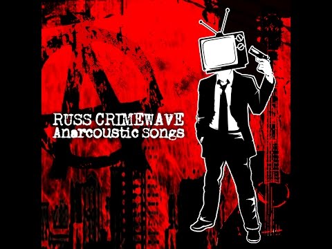 Russ Crimewave   Anarcoustic Songs