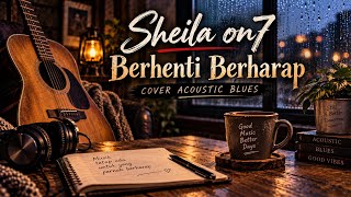 Download lagu Sheila On 7 - Berhenti Berharap | Cover Acoustic Blues mp3