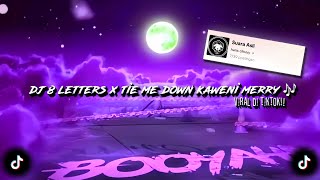 Download lagu DJ 8 LETTERS X TIE ME DOWN KAWENI MERRY 🎶 sounds hans cihuyy (slowed & reverb) dj old viral tiktok🔥 mp3