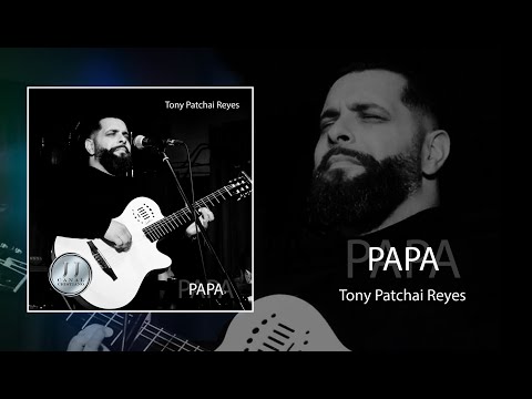 PAPA Tony Patchai Reyes Alabanza de Adoración