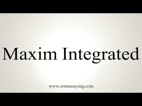How to Pronounce Maxim Integrated