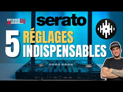 SERATO DJ - 5 PARAMÈTRES pour mieux MIXER