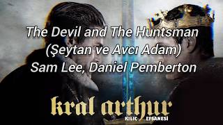 Kral Arthur Kılıç Efsanesi - The Devil and The Huntsman (Şeytan ve Avcı Adam) | Türkçe Çeviri