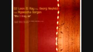 DJ Leon El Ray Presents Georg Neufeld Feat  Agnieszka Gorgon - Who I Truly Am (Original Mix)