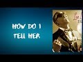 R.Kelly - How Do I Tell Her (Lyrics)