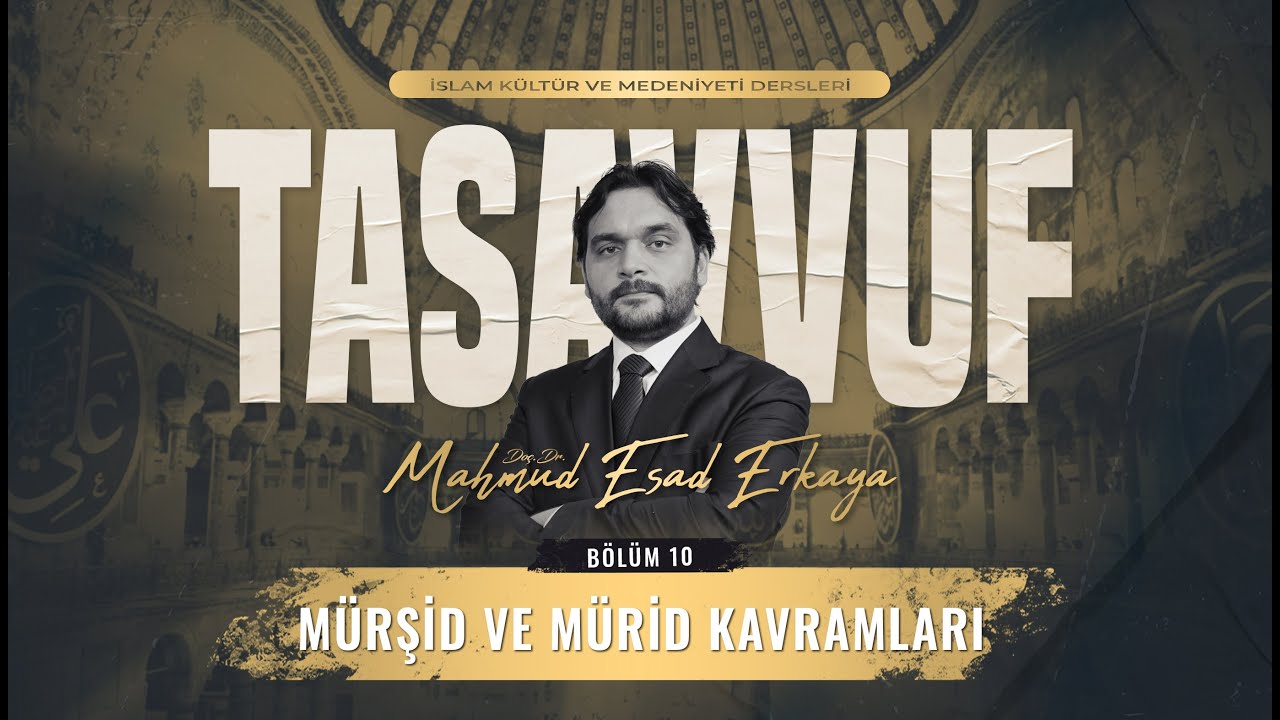 Mürşid ve Mürid Kavramları - Tasavvuf Dersleri 10. Bölüm