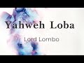 Yahweh loba - Lord Lombo (Parole/Lyrics/Songtext)