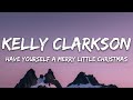 Kelly Clarkson Have Yourself A Merry Little Christmas Lyrics