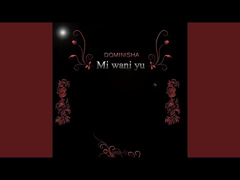 01. Dominisha - Mi wani yu