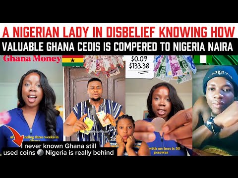 Wow, A Nigerian in Disbelief knowing how Valuable Ghana cedis is compared to Nigeria Naira 🇬🇭🇳🇬