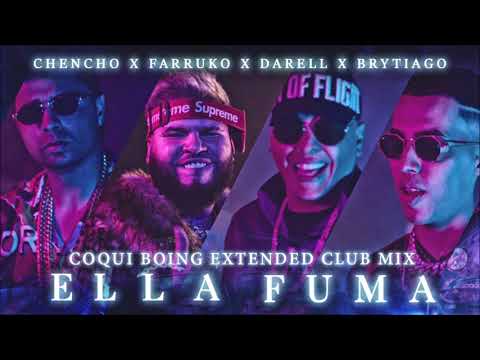 Chencho Ft Farruko, Darell, Brytiago - Ella Fuma (Coqui Boing Extended Club Mix)