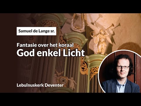 DE LANGE SR.: FANTASY ON THE CHORALE 'DU REINES LICHT' - LEBUÏNUS CHURCH DEVENTER | GERBEN BUDDING