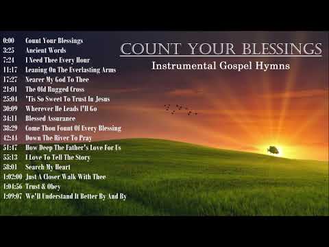 Count Your Blessings - Beautiful Instrumental Gospel Hymns Playlist by Lifebreakthrough