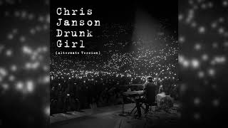 Chris Janson - &quot;Drunk Girl&quot; (Alternate Version)