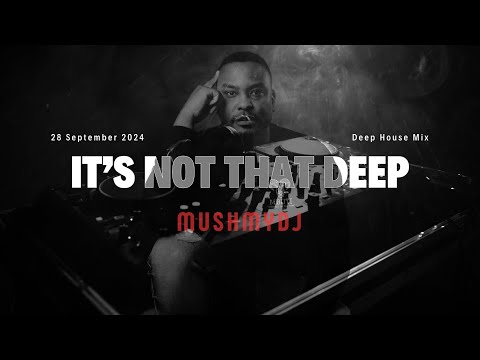 It’s Not That Deep - Live Ep 8 (Deep House) mixed by Mush