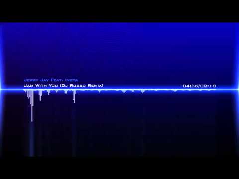Jerry Jay Feat. Iveta - Jam With You (Dj Russo Remix)