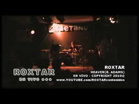 ROXTAR _Heaven (B.Adams) HD_En Vivo 2010
