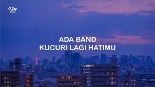 Download lagu LIRIK ADA BAND KUCURI LAGI HATIMU mp3 Download lagu LIRIK ADA BAND KUCURI LAGI HATIMU mp3