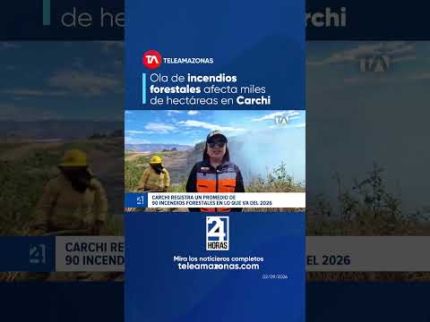 Ola de incendios forestales afecta miles de hectáreas en Carchi