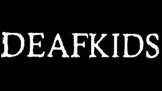 DEAF KIDS - live