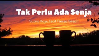 Download lagu Tak Perlu Ada Senja - Suara Kayu feat Fiersa Besari | Lirik mp3