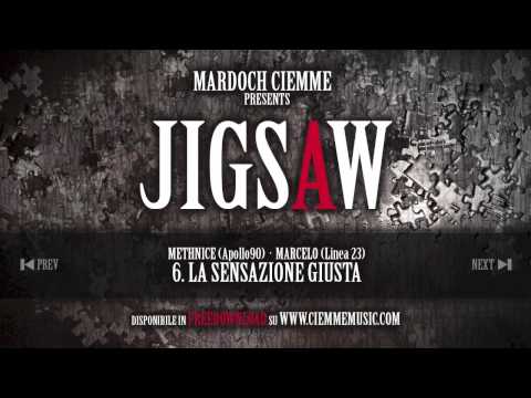 Mardoch Ciemme - La sensazione giusta (feat. Methnice Apollo90 & Marcelo Linea 23) - Jigsaw