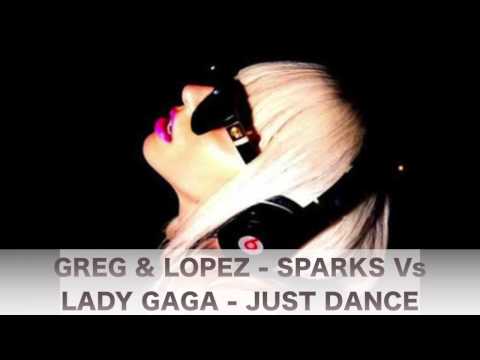 Greg & Lopez - Sparks VS Lady Gaga - Just Dance