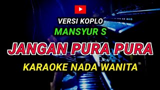 Download lagu JANGAN PURA PURA - KARAOKE Nada Wanita - Versi Koplo || MANSYUR S mp3 Download lagu JANGAN PURA PURA - KARAOKE Nada Wanita - Versi Koplo || MANSYUR S mp3